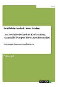 Das K?rperselbstbild Im Krafttraining. Haben Alle Pumper Einen Adoniskomplex?