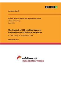 The impact of ICT enabled process innovation on efficiency measures