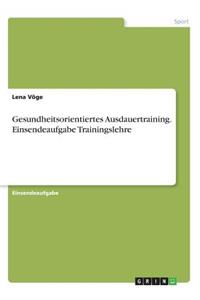 Gesundheitsorientiertes Ausdauertraining. Einsendeaufgabe Trainingslehre