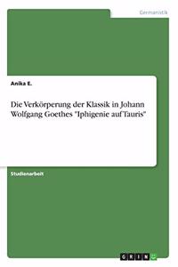 Verkörperung der Klassik in Johann Wolfgang Goethes 