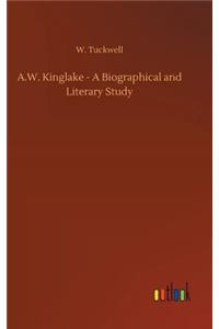A.W. Kinglake - A Biographical and Literary Study