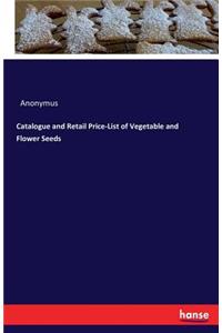 Catalogue and Retail Price-List of Vegetable and Flower Seeds