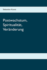 Postwachstum, Spiritualität, Veränderung