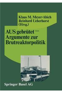 AUSgebrütet — Argumente zur Brutreaktorpolitik