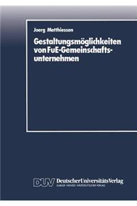 Gestaltungsmöglichkeiten von FuE-Gemeinschaftsunternehmen