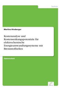 Kostenanalyse und Kostensenkungspotentiale für elektrochemische Energieumwandlungssysteme mit Brennstoffzellen