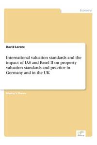 International valuation standards and the impact of IAS and Basel II on property valuation standards and practice in Germany and in the UK
