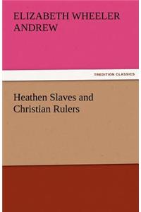 Heathen Slaves and Christian Rulers