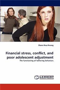 Financial stress, conflict, and poor adolescent adjustment