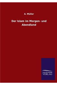 Der Islam Im Morgen- Und Abendland