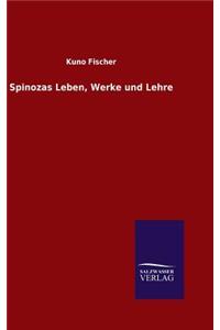 Spinozas Leben, Werke und Lehre