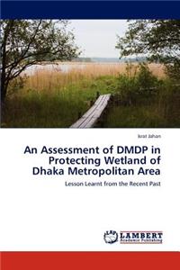 Assessment of Dmdp in Protecting Wetland of Dhaka Metropolitan Area