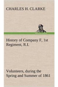 History of Company F, 1st Regiment, R.I. Volunteers, during the Spring and Summer of 1861