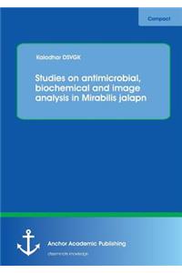 Studies on Antimicrobial, Biochemical and Image Analysis in Mirabilis Jalapa