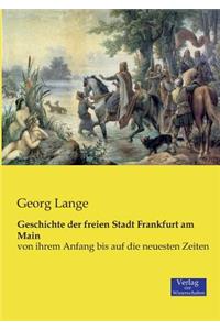 Geschichte der freien Stadt Frankfurt am Main