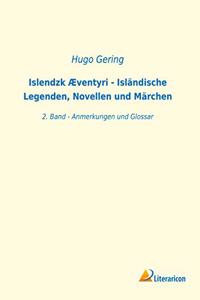 Islendzk Ã†ventyri - Islandische Legenden, Novellen und Marchen: 2. Band - Anmerkungen und Glossar