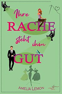 Ihre Rache steht ihm gut: Romantische Komodie