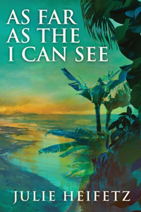 As Far As The I Can See