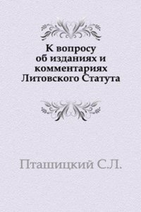 K voprosu ob izdaniyah i kommentariyah Litovskogo Statuta