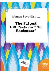 Women Love Girth... the Fattest 100 Facts on the Racketeer