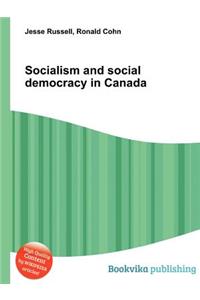Socialism and Social Democracy in Canada