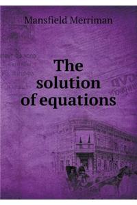 The Solution of Equations