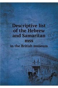 Descriptive list of the Hebrew and Samaritan mss in the British museum