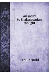 An Index to Shakespearian Thought
