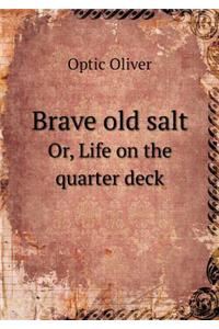 Brave Old Salt Or, Life on the Quarter Deck