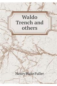 Waldo Trench and Others