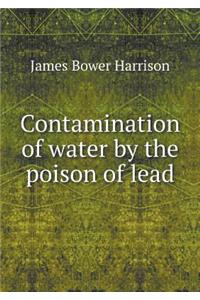 Contamination of Water by the Poison of Lead