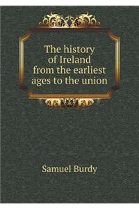 The History of Ireland from the Earliest Ages to the Union