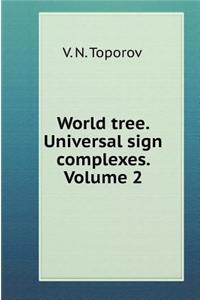 World Tree. Universal Sign Complexes. Volume 2