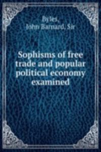 Sophisms of free trade and popular political economy examined