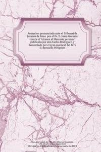 Acusacion pronunciada ante el Tribunal de Jurados de Lima  por el Dr. D. Juan Ascencio contra el 
