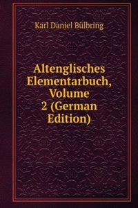 Altenglisches Elementarbuch, Volume 2 (German Edition)