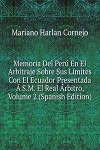 Memoria Del Peru En El Arbitraje Sobre Sus Limites Con El Ecuador Presentada A S.M. El Real Arbitro, Volume 2 (Spanish Edition)