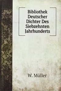 Bibliothek Deutscher Dichter Des Siebzehnten Jahrhunderts