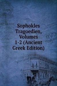 Sophokles Tragoedien, Volumes 1-2 (Ancient Greek Edition)