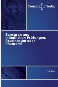 Zensuren aus mündlichen Prüfungen. Faszinosum oder Phantom?