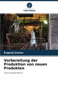 Vorbereitung der Produktion von neuen Produkten