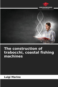 construction of trabocchi, coastal fishing machines