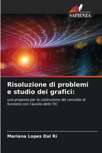 Risoluzione di problemi e studio dei grafici