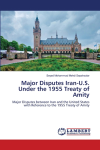 Major Disputes Iran-U.S. Under the 1955 Treaty of Amity