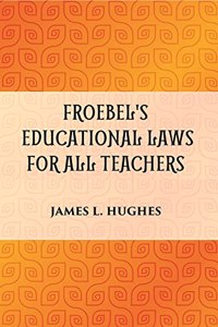 Froebel'S Educational Laws For All Teachers