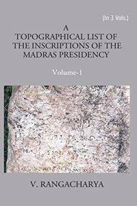 A Topographical List of The Inscriptions of The Madras Presidency (Collected Till 1915)