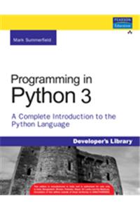 Programming in Python 3: A Complete Introduction to the Python Language