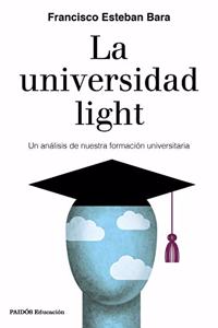 La universidad light: Un analisis de nuestra formacion universitaria