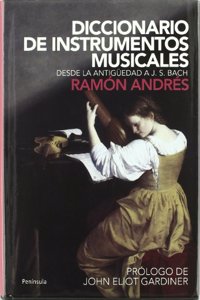 Diccionario de instrumentos musicales: Desde la antiguedad a J.S.Bach