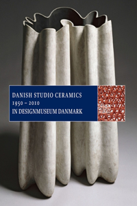 Danish Studio Ceramics 1950 - 2010